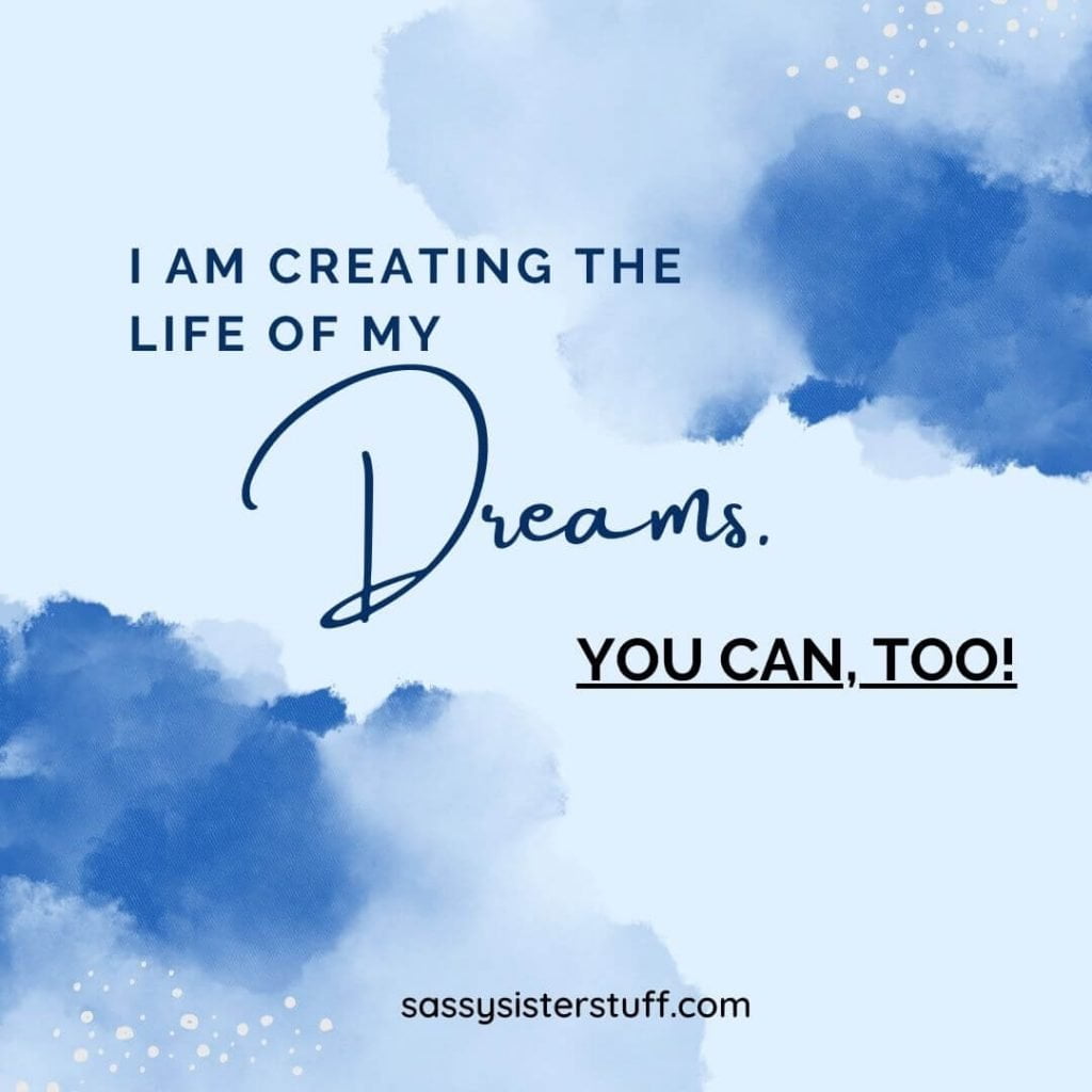 blue sky and clouds with a quote about creating the life of your dreams