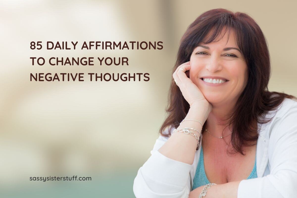 85-daily-affirmations-to-change-your-negative-thoughts-sassy-sister-stuff