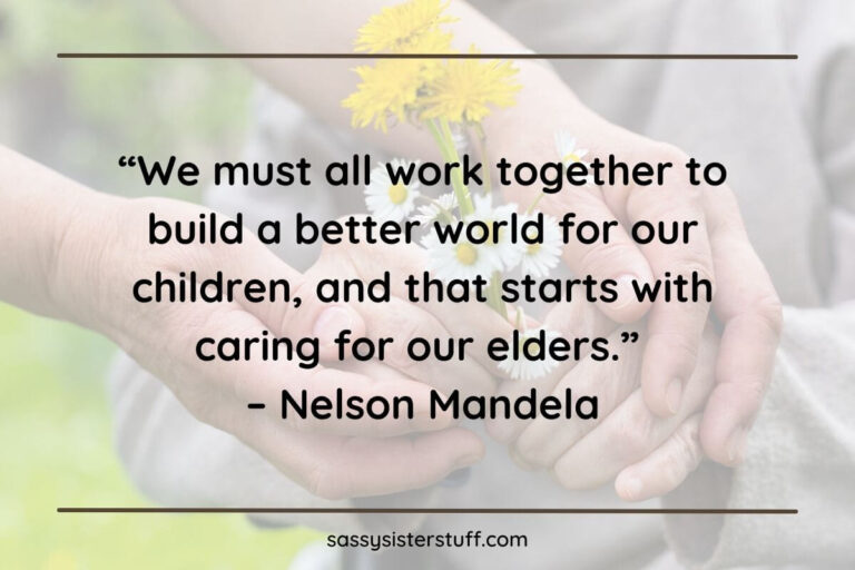 79 Uplifting Quotes About Caring For Elderly Parents | Sassy Sister Stuff