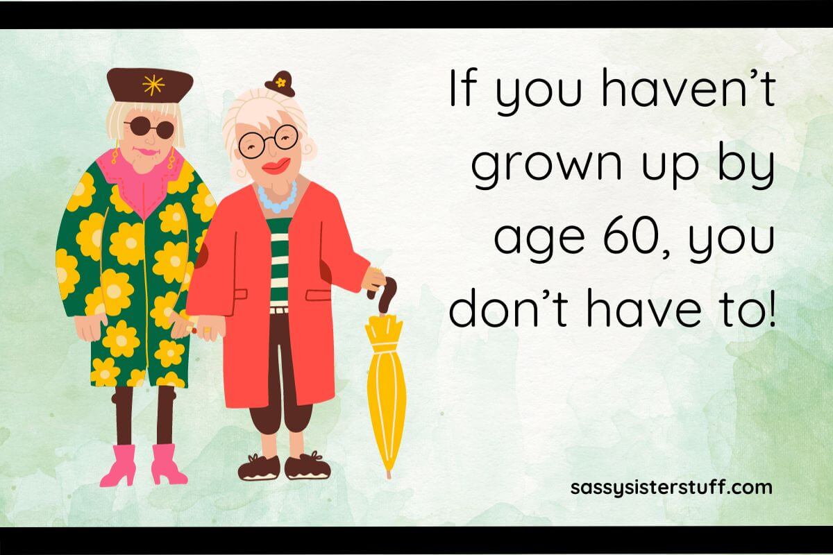 110+ Silly Quotes & Funny Sayings About Getting Older 