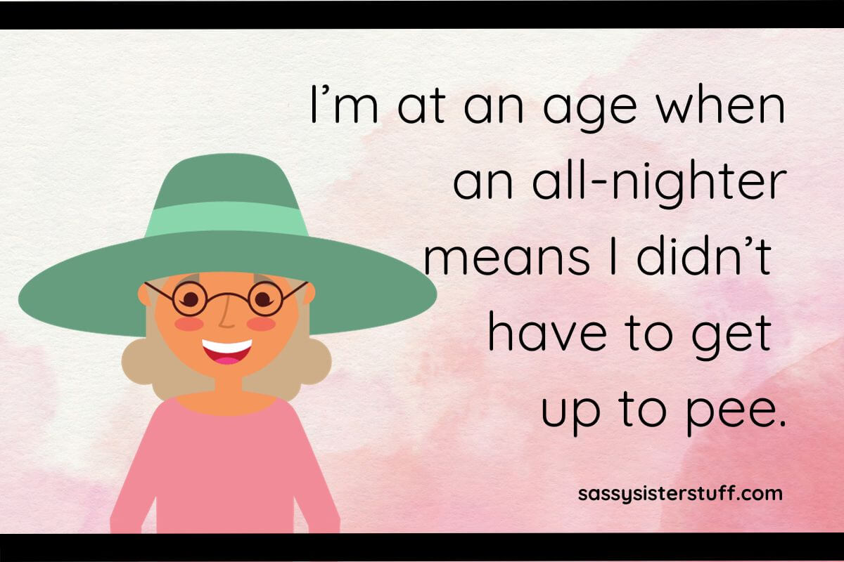 110+ Silly Quotes & Funny Sayings About Getting Older | Sassy Sister Stuff