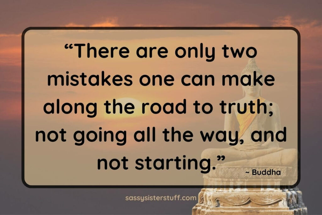 Buddha statue with text overlay quote that reads: There are only two mistakes one can make along the road to truth; not going all the way, and not starting.