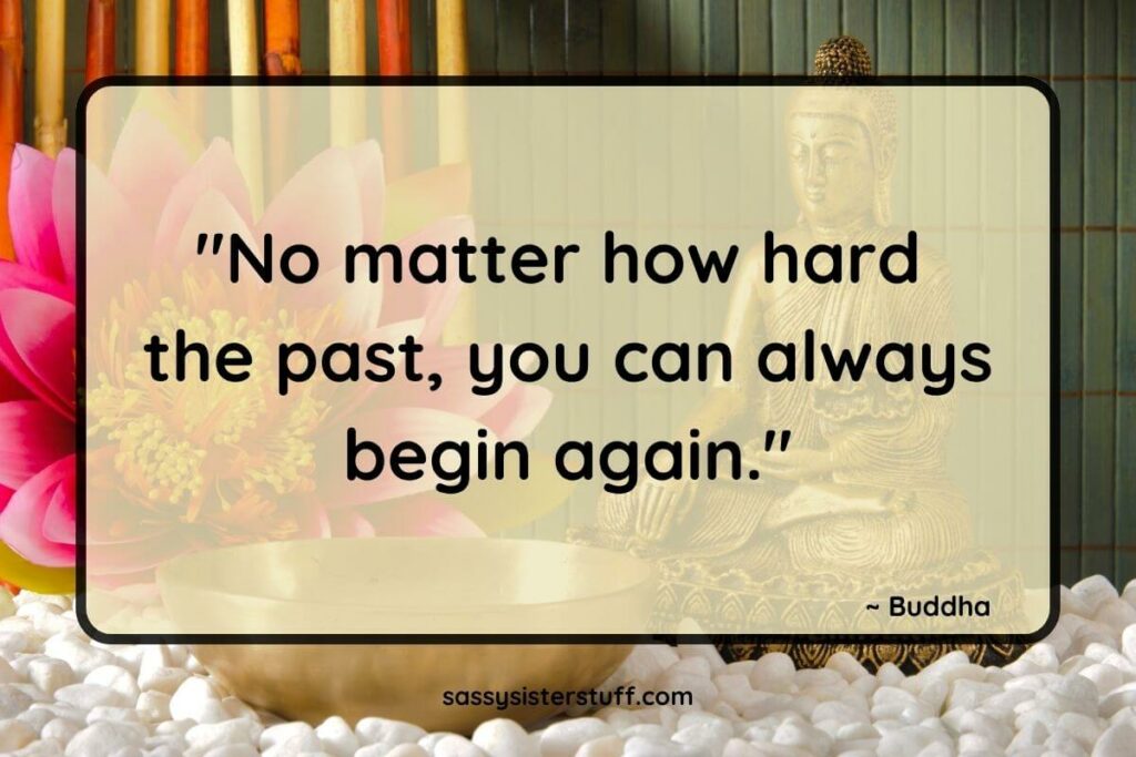 Buddha statue with text overlay quote that reads: No matter how hard the past, you can always begin again.