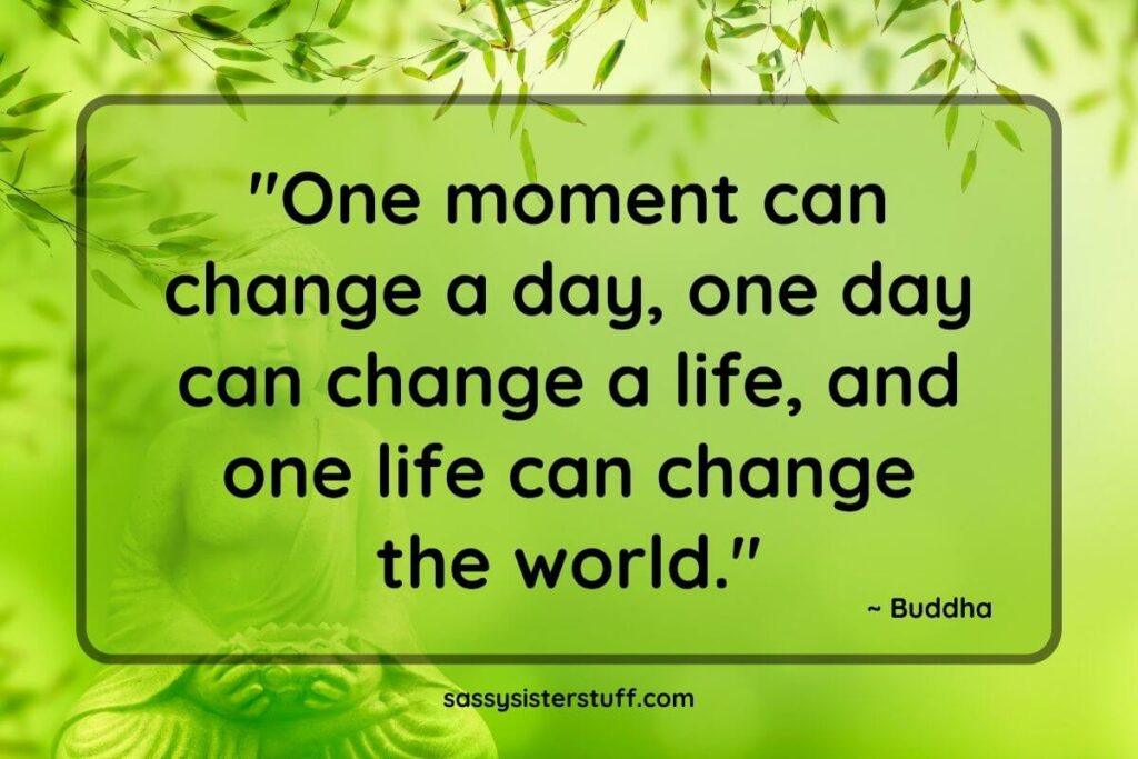 Buddha statue with text overlay quote that reads: One moment can change a day, one day can change a life, and one life can change the world.