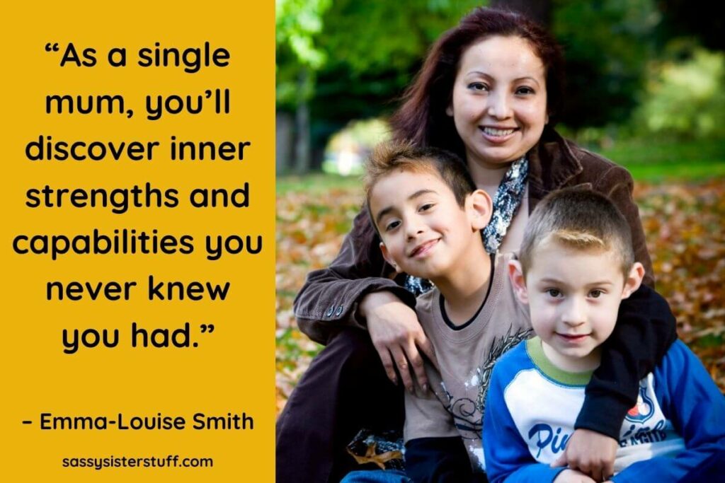 "As a single mum, you'll discover inner strengths and capabilities you never knew you had." Emma-Louise Smith