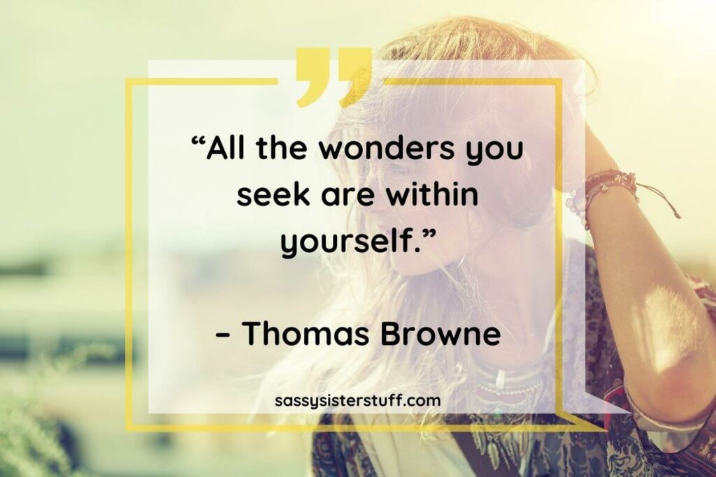 All the wonders you seek are within yourself. Quote by Thomas Browne