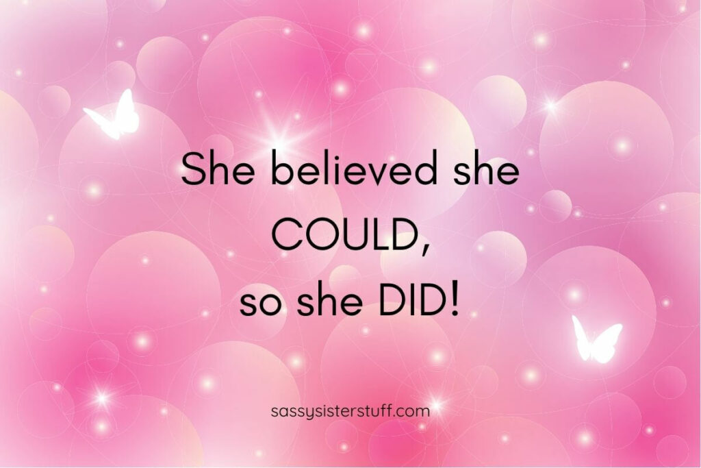 She believe she could, so she did!