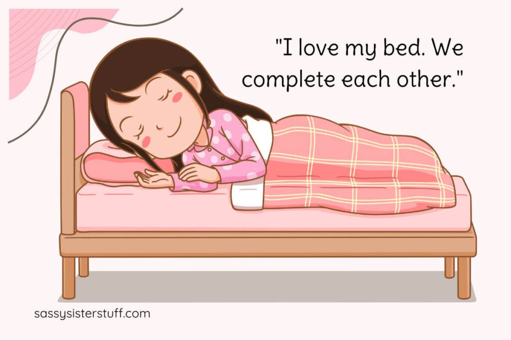 Funny Self Love Quote: I love my bed. We complete each other.