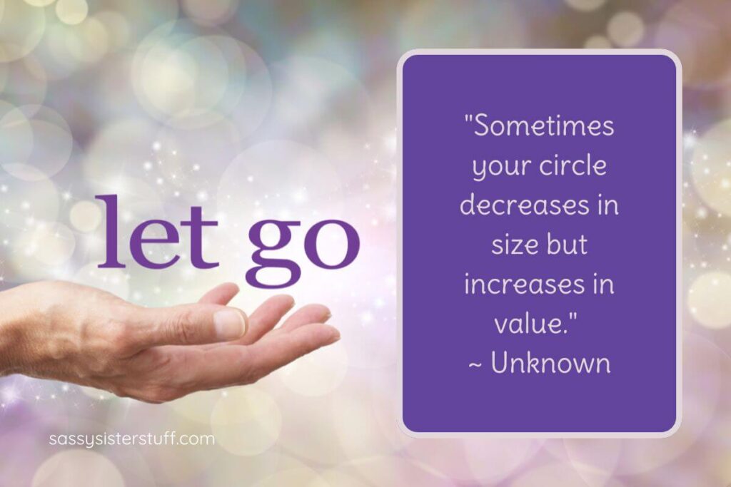 Quote: "Sometimes your circle decreases in size but increases in value." ~ Unknown